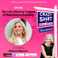 385 - The Life-Altering Feature of Real Estate Investing with Melanie Bajrovic