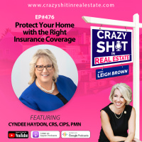 Protect Your Home with the Right Insurance Coverage with Cyndee Haydon, CRS, CIPS, PMN - Part 2