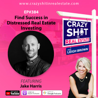 384 - Find Success in Distressed Real Estate Investing with Jake Harris