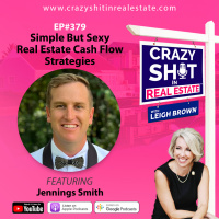 379 - Simple But Sexy Real Estate Cash Flow Strategies with Jennings Smith