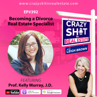 392 - Becoming a Divorce Real Estate Specialist with Prof. Kelly Murray, J.D.