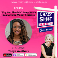 315 - Why You Shouldn’t Jump Into a Deal with No Money Reserves with Tonya Weathers