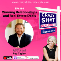 386 - Winning Relationships and Real Estate Deals with Red Taylor