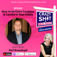 343 - How to be Extra Cautious  Careful in Real Estate with Karl Krauskopf