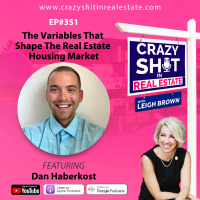 351 - The Variables That Shape The Real Estate Housing Market with Dan Haberkost