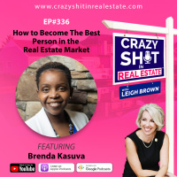 336 - How to Become The Best Person in the Real Estate Market with Brenda Kasuva