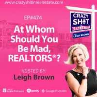 At Whom Should You Be Mad, REALTORS®? with Leigh Brown