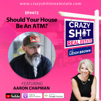 Should Your House Be An ATM? with Aaron Chapman