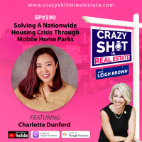 390 - Solving A Nationwide Housing Crisis Through Mobile Home Parks with Charlotte Dunford