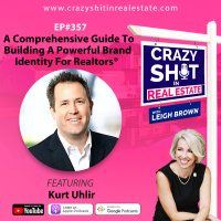 357 - A Comprehensive Guide To Building A Powerful Brand Identity For Realtors® with Kurt Uhlir