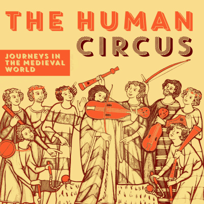 Human Circus: Journeys In The Medieval World