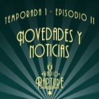 Episodio 1x11: Novedades y Noticias