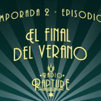 Radio Rapture - 2x01: El final del verano