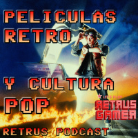 Retrus Gamer Podcast - Episodio 03 Películas Retro y cultura POP