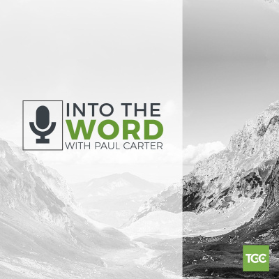 Into The Word With Paul Carter