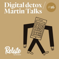 Digital Detox: Martin Talks
