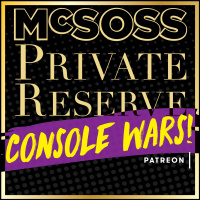 McSoss Private Reserve_Episode_36_Console Wars