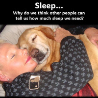 Sleep…How can other people, “experts” know how much we need