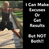 Excuses or RESULTS…Why do people think they can do both
