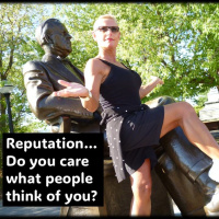 Your Reputation…Do you care what people say about you