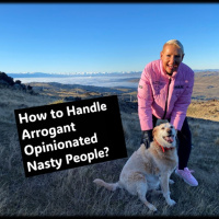 Arrogant, Opinionated People- How to Handle Them