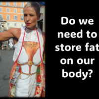 Fat…Do we need to store it on our body