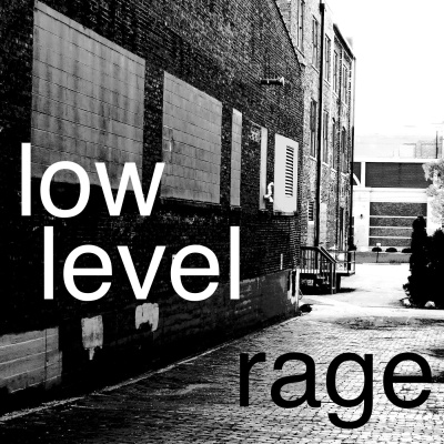 Low Level Rage
