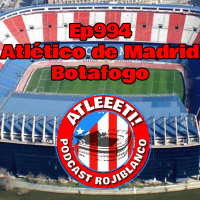 Ep994: Atlético de Madrid 1-0 Botafogo