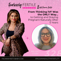 EP328: From Thinking IVF Was the ONLY Way to Getting and Staying Pregnant Naturally After 5 Years: Melisas Story