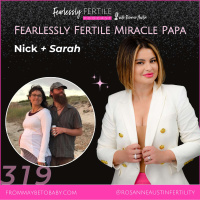 EP319: Fearlessly Fertile Miracle Papa: Nicks Story