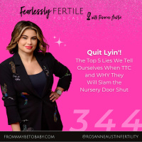 EP344: Quit Lyin! The Top 5 Lies We Tell Ourselves When TTC and WHY They Will Slam the Nursery Door Shut