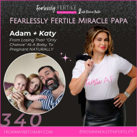 EP340: Fertile Miracle Papa Adam: From Losing Their Only Chance At A Baby, To Pregnant NATURALLY