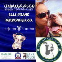 Unmuzzled: A Pawdcast with Elli Frank from Mr. Bones  Co.