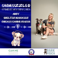 Unmuzzled: A Pawdcast with Abby, Shelter Manager at Chicago Canine Rescue