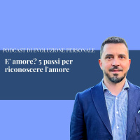 Episodio 307 - E amore? 5 passi per riconoscere lamore