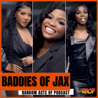 The Real Baddies Of Jax Episode: Starting A Reality Show, Casting Drama, Entrepreneurship  More