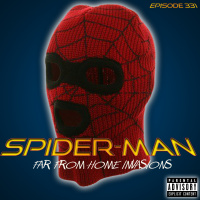 EP331: Spider-Man: Far From Home Invasions