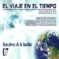 Detectives de lo Insólito 07: Los Viajes en el Tiempo (2ª Parte)