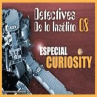 Detectives de lo Insólito 08: Especial Curiosity