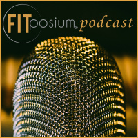 The FINAL FITposium Podcast (Kinda…)