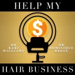 Help My Hair Business With Dr. Kari Williams And Dr. Dominique Reese