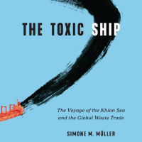 The Toxic Ship: The Voyage of the Khian Sea and the Global Waste Trade with Simone M. Müller