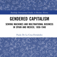 Gendered Capitalism: Sewing Machines  Business in Mexico  Spain with Paula de la Cruz-Fernandez