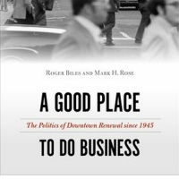 A Good Place to Do Business: The Politics of Downtown Renewal since 1945 with Mark Rose