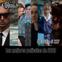 Programa # 227 - 24 Cuadros Por Segundo - Mejores Películas del 2023