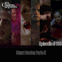 Programa # 196 - 24 Cuadros Por Segundo - Stuart Gordon Parte II