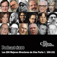 Programa # 200 - 24 Cuadros Por Segundo - Los 200 Mejores Directores de Cine Parte I