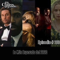 Programa # 190 - 24 Cuadros Por Segundo - Lo Más Esperado del 2020