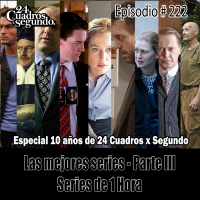 Programa # 222 - 24 Cuadros Por Segundo - Top Mejores Series