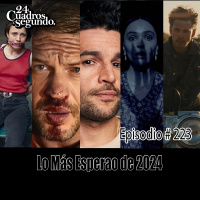 Programa # 223 - 24 Cuadros Por Segundo - Lo Más Esperado del 2024